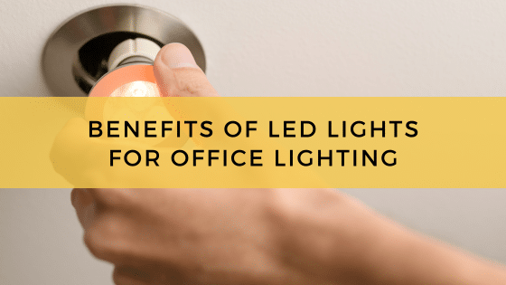 Benefits Of Led Lights For Office Lighting