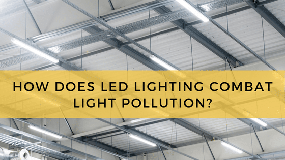 How Does Led Lighting Combat Light Pollution