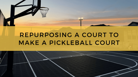 Repurposing A Court To Make A Pickleball Court Updated