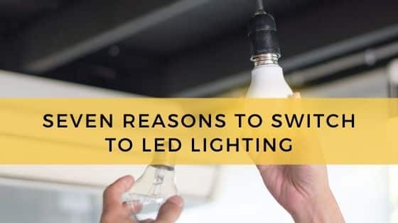 Seven Reasons To Switch To Led Lighting